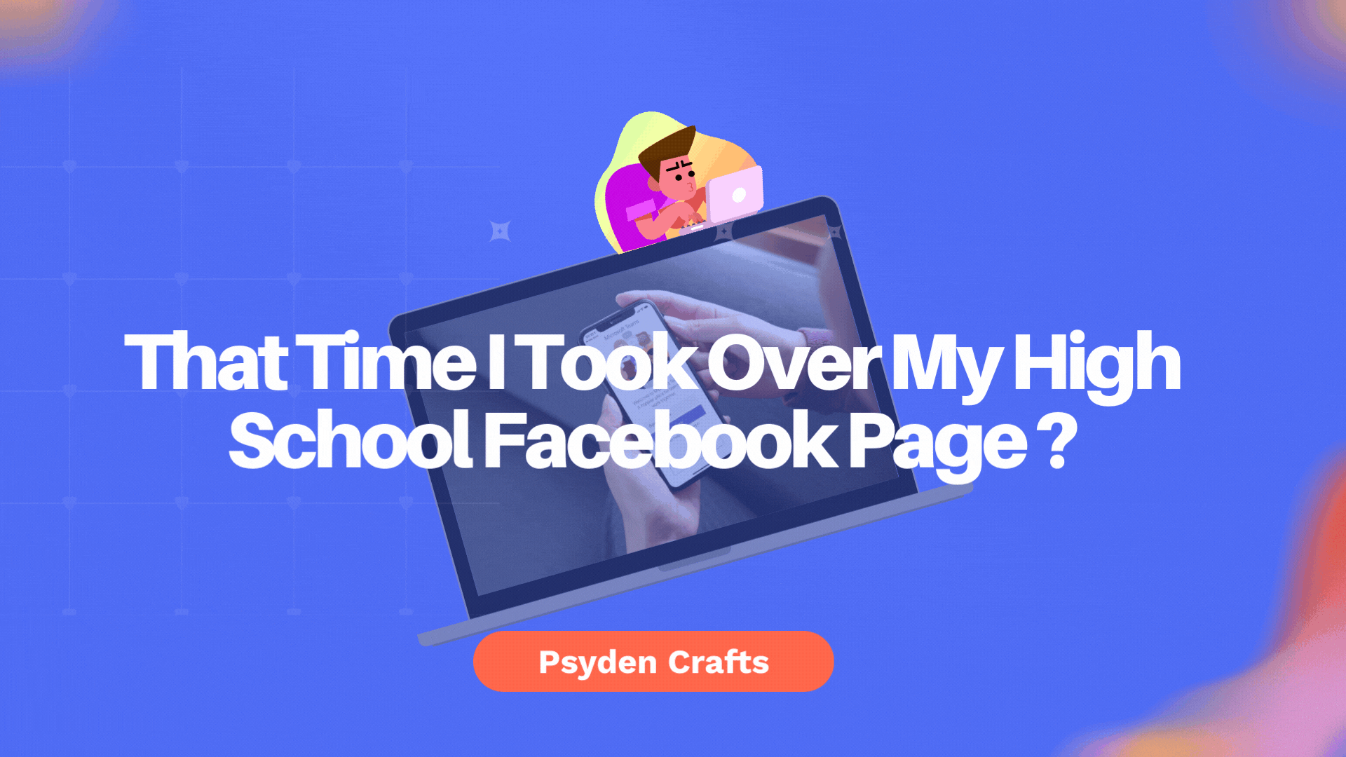 That Time I Took Over My High School Facebook Page